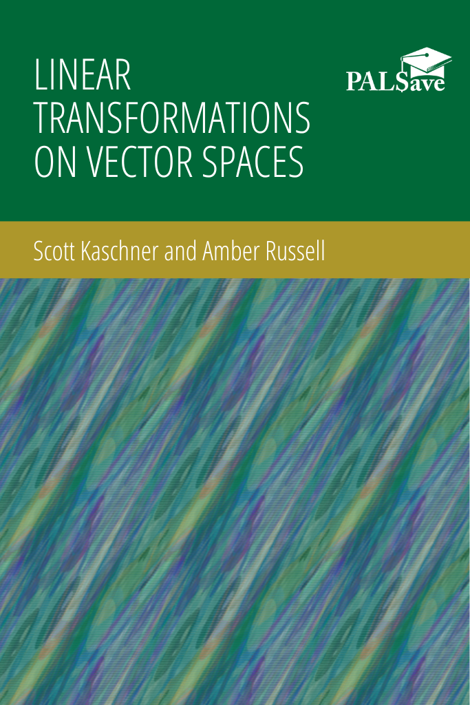 Book cover with abstract graphic design that reads: Linear Transformations on Vector Spaces, Scott Kaschner and Amber Russell