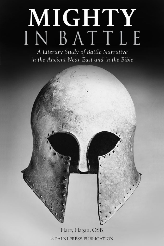 Book cover that reads: Mighty in Battle: A Literary Study of Battle Narrative in the Ancient Near East and in the Bible, Harry Hagan, OSB, A PALNI Press Publication. A picture of a helmet is depicted on the cover.