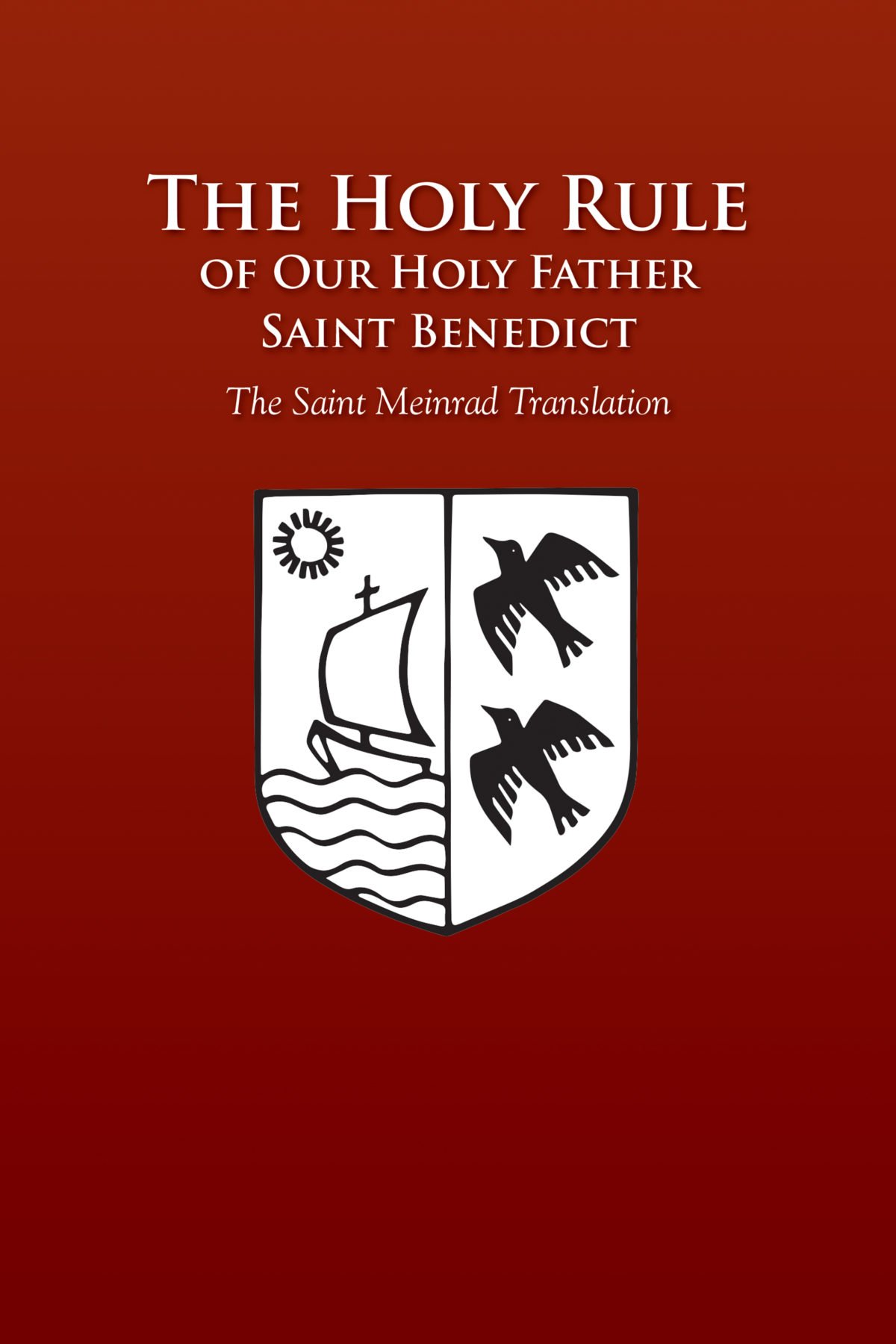 Red book cover with the title Holy Rule: Our Holy Father Saint Benedict, The Saint Meinrad Translation with image of a crest with ship and birds.