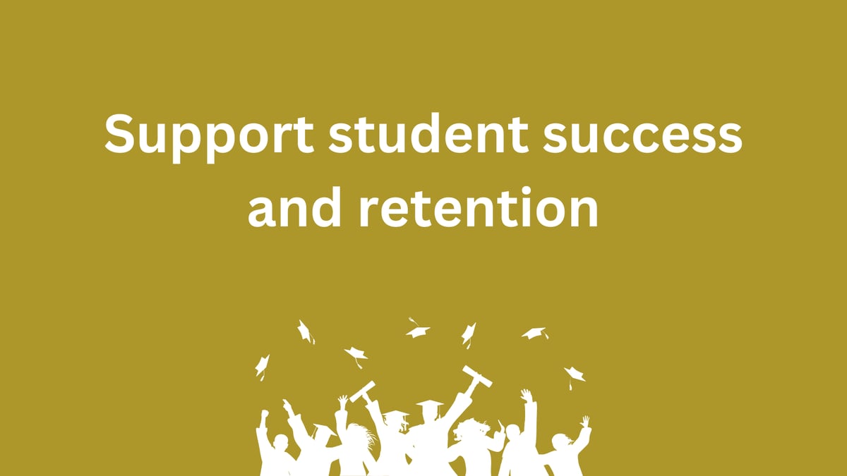 Support student success and retention